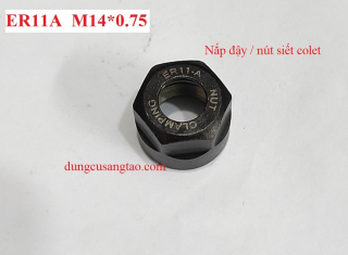 Nắp đậy đầu ER11 / ER16 / ER20 / nắp siết collet kẹp dao CNC